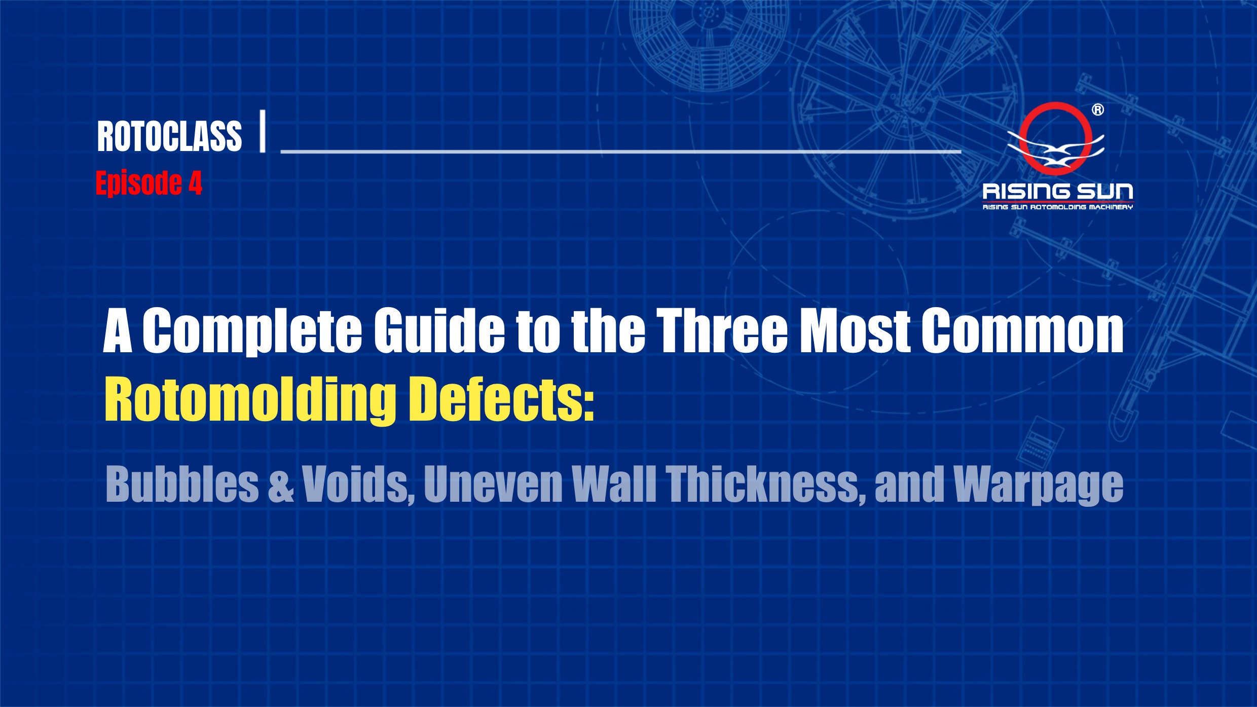 A Complete Guide to the Three Most Common Rotomolding Defects: Bubbles & Voids, Uneven Wall Thickness, and Warpage